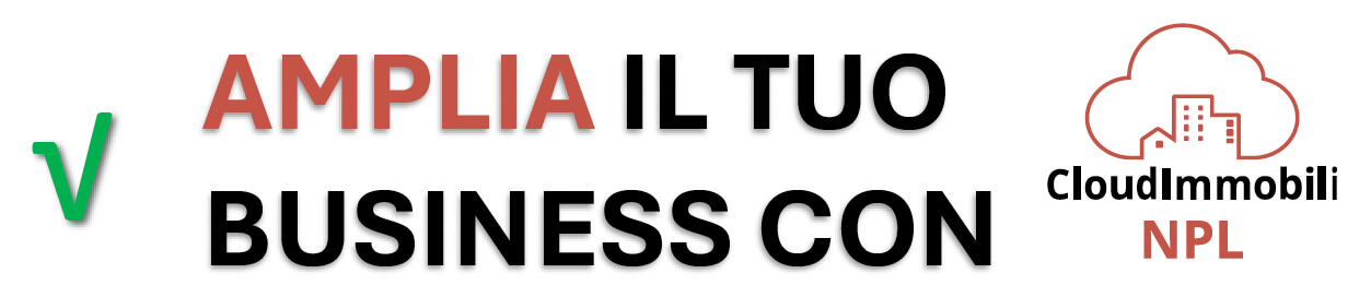 Amplia il tuo business con CloudImmobili NPL